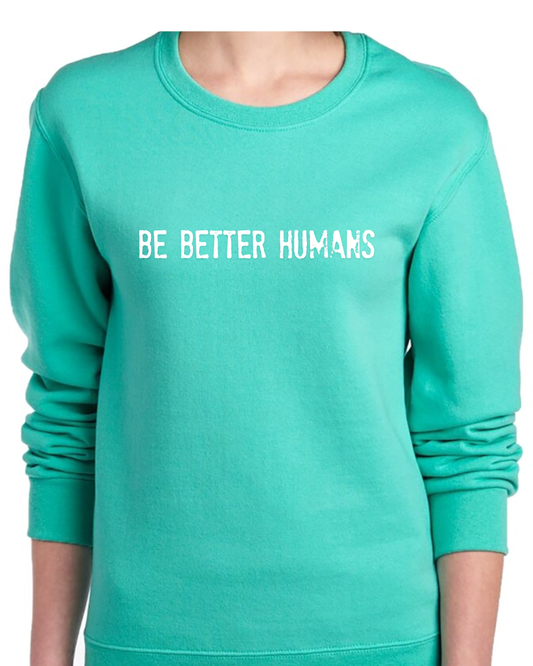 BE BETTER HUMANS