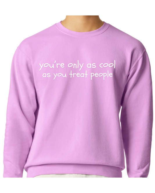 You're only as cool as you treat people