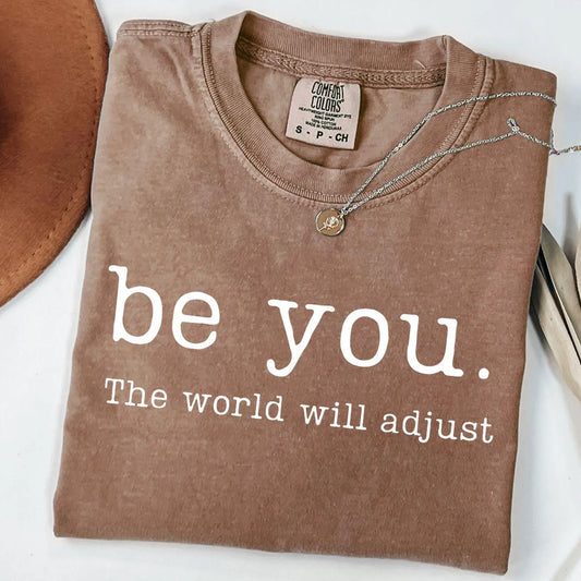 Be You - The World Will Adjust